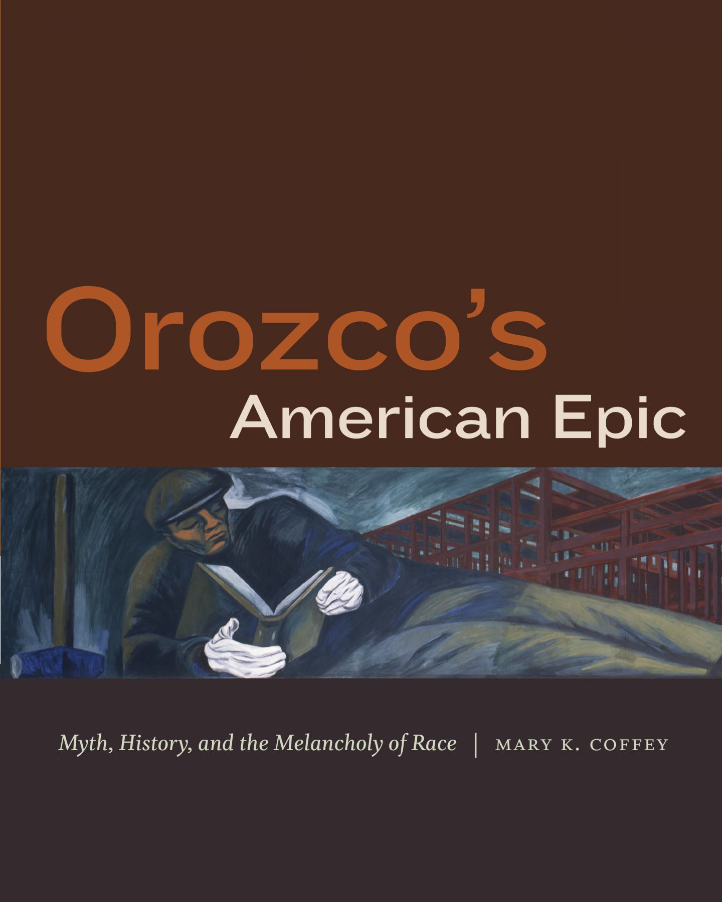 Orozco’s American Epic Myth, History, and the Melancholy of Race