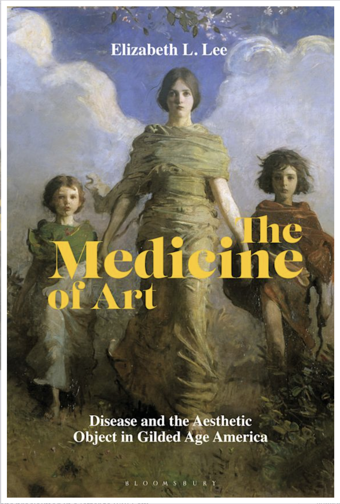 Cover of Elizabeth L. Lee, "The Medicine of Art: Disease and the Aesthetic Object in Gilded Age America"
